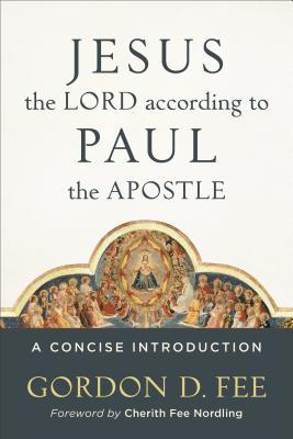 Jesus the Lord According to Paul the Apostle