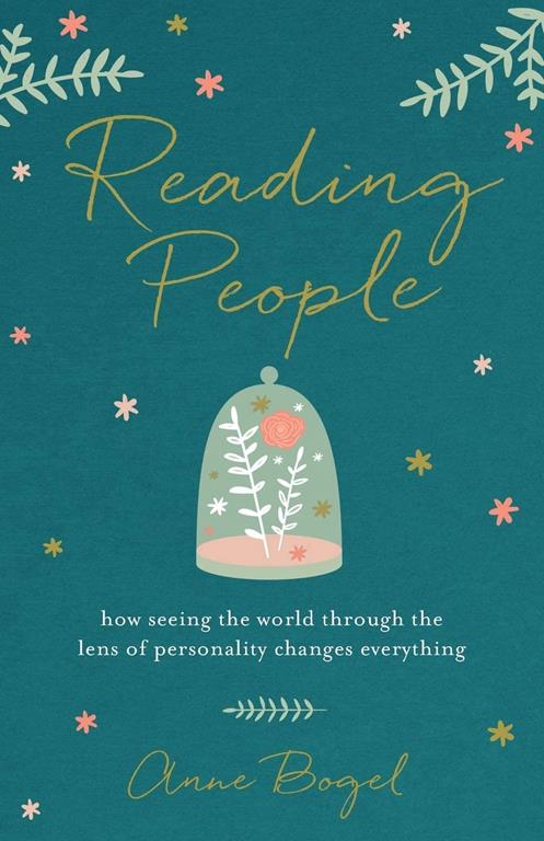 Reading People: How Seeing The World Through The Lens Of Personality Changes Everything