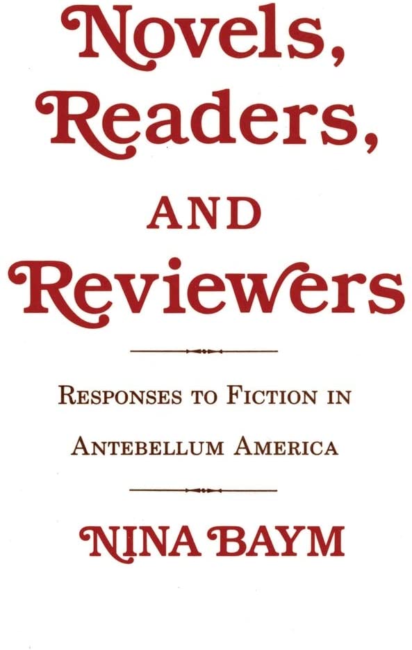 Novels, Readers, and Reviewers: Responses to Fiction in Antebellum America