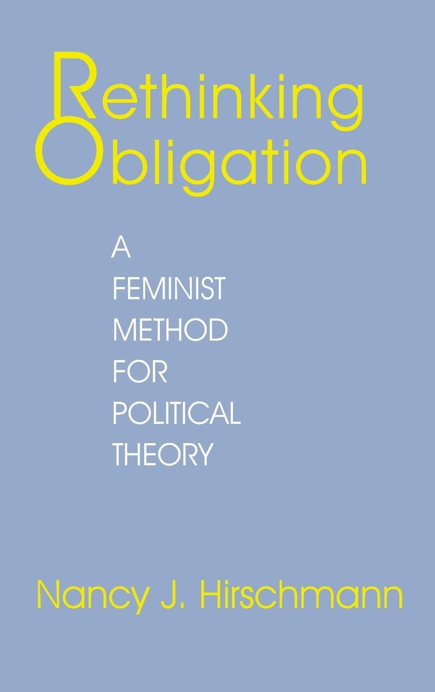 Rethinking Obligation: A Feminist Method for Political Theory