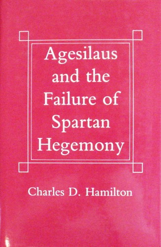 Agesilaus and the Failure of Spartan Hegemony