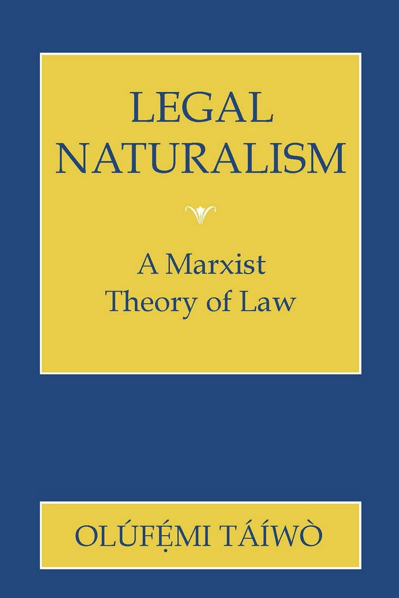 Legal Naturalism: A Marxist Theory of Law (Wilder House Series in Politics)