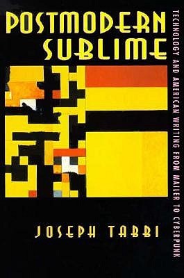 Postmodern Sublime: Technology and American Writing from Mailer to Cyberpunk (Gender)