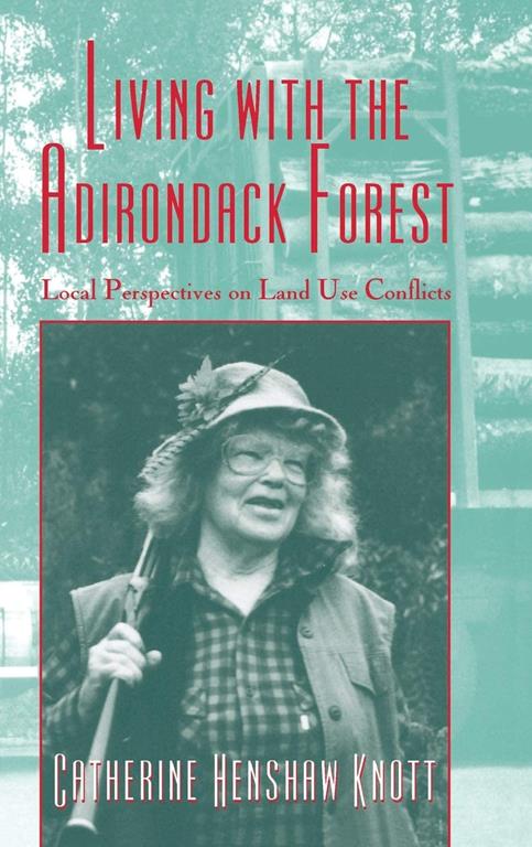 Living with the Adirondack Forest: Local Perspectives on Land-Use Conflicts (At $16.95])