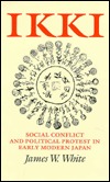 Ikki: Social Conflict and Political Protest in Early Modern Japan (Cornell Studies in Political Economy (Hardcover))