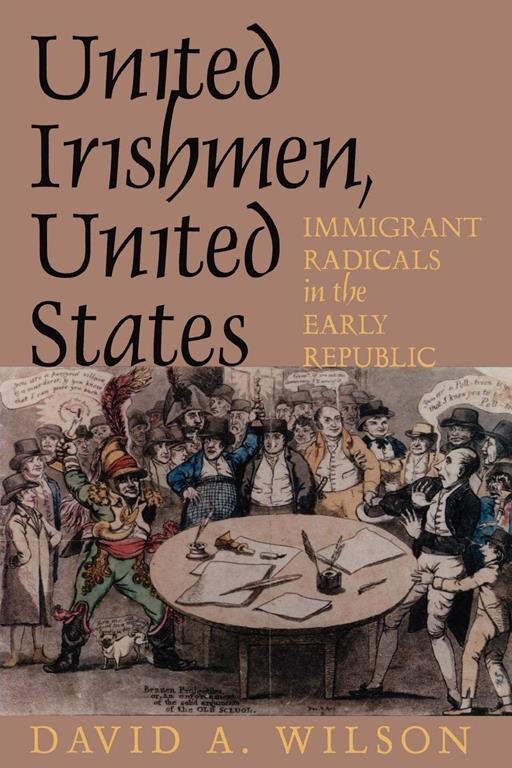 United Irishmen, United States: Immigrant Radicals in the Early Republic