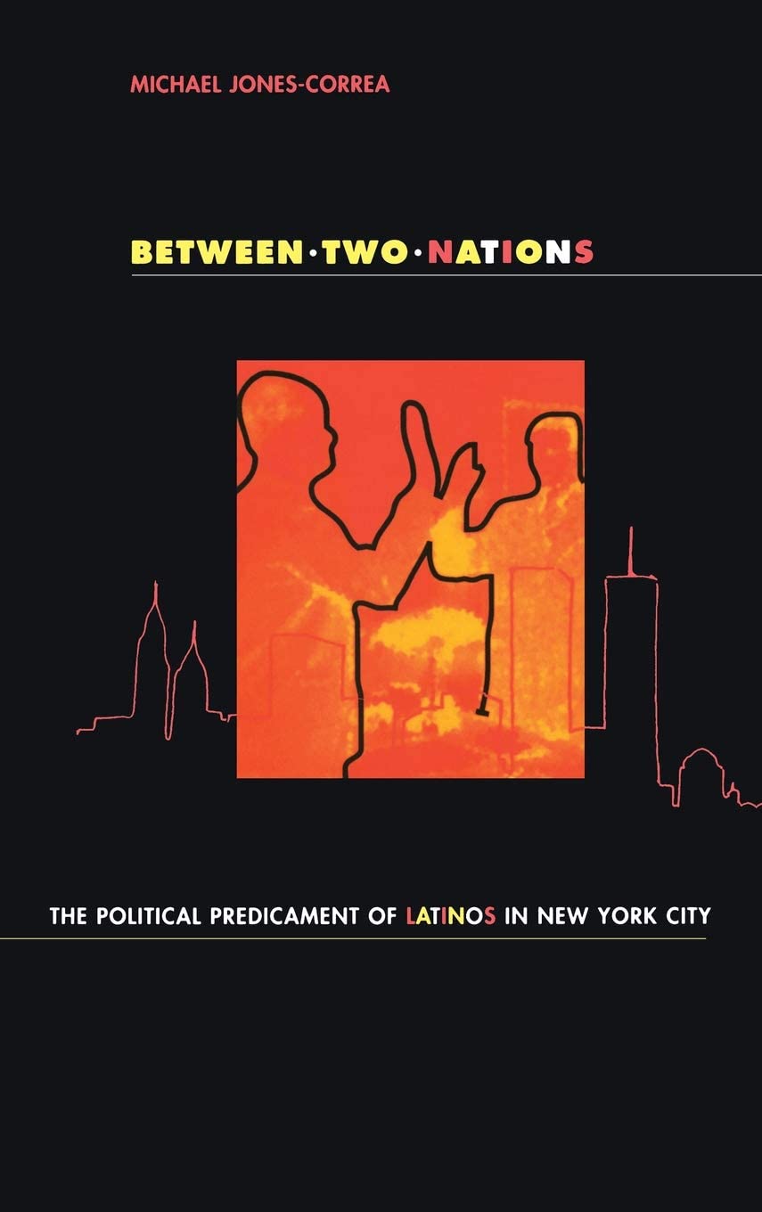 Between Two Nations: The Political Predicament of Latinos in New York City