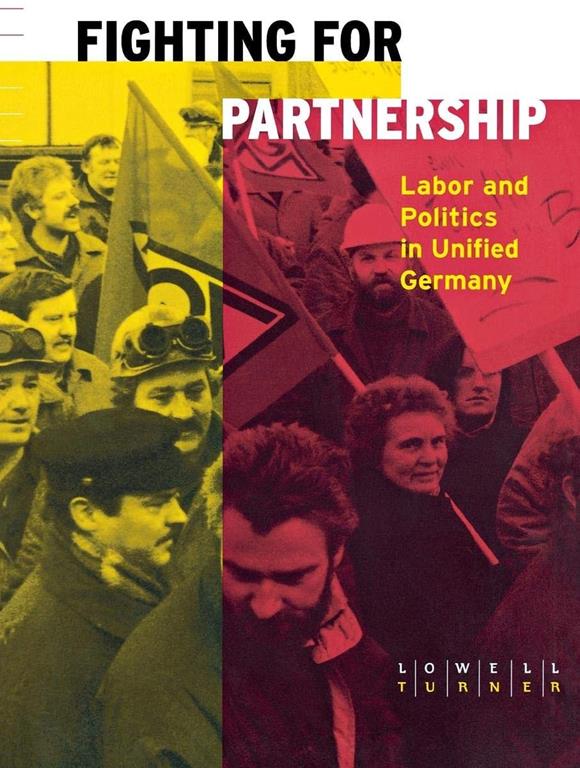 Fighting for Partnership: Labor and Politics in Unified Germany (Cornell Studies in Political Economy)