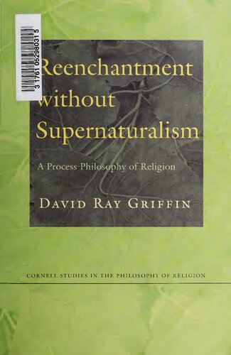 Reenchantment without Supernaturalism: A Process Philosophy of Religion (Cornell Studies in the Philosophy of Religion)