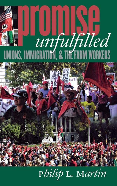 Promise Unfulfilled: Unions, Immigration, and the Farm Workers (Ilr Press Books)