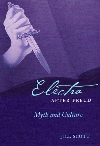 Electra after Freud: Myth and Culture (Cornell Studies in the History of Psychiatry)