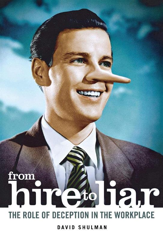 From Hire to Liar: The Role of Deception in the Workplace