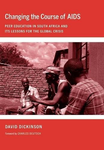 Changing the Course of Aids: Peer Education in South Africa and Its Lessons for the Global Crisis (The Culture and Politics of Health Care Work)