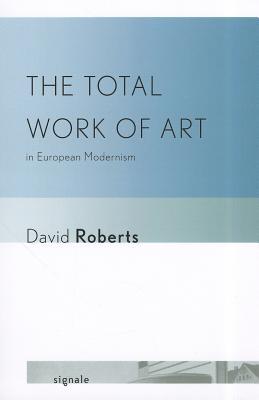 The Total Work of Art in European Modernism