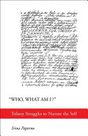 &quot;Who, What Am I?&quot;: Tolstoy Struggles to Narrate the Self