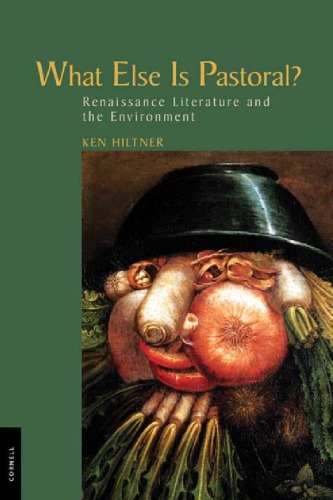 What else is pastoral? : Renaissance literature and the environment