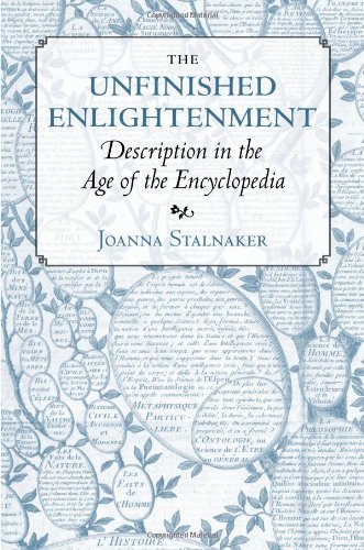 The Unfinished Enlightenment : Description in the Age of the Encyclopedia