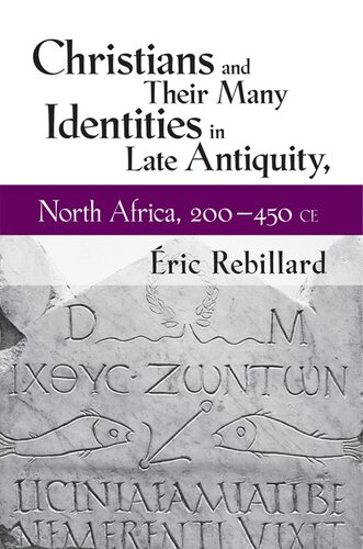 Christians and their many identities in late antiquity, North Africa, 200-450 CE