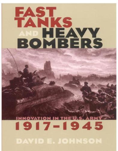 Fast tanks and heavy bombers : innovation in the U.S. Army, 1917-1945