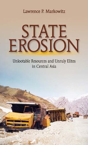 State erosion : unlootable resources and unruly elites in Central Asia