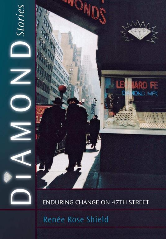 Diamond Stories: Enduring Change on 47th Street (The Anthropology of Contemporary Issues)