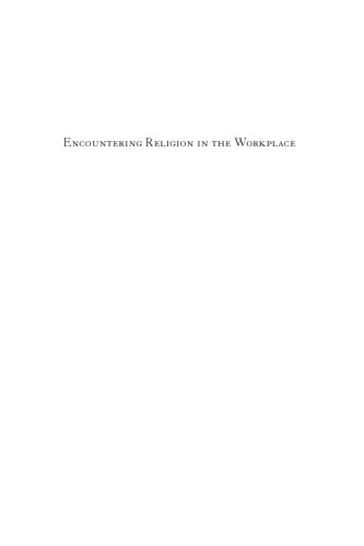 Encountering Religion in the Workplace: The Legal Rights and Responsibilities of Workers and Employers