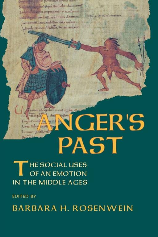 Anger's Past: The Social Uses of an Emotion in the Middle Ages (Cornell Paperbacks)