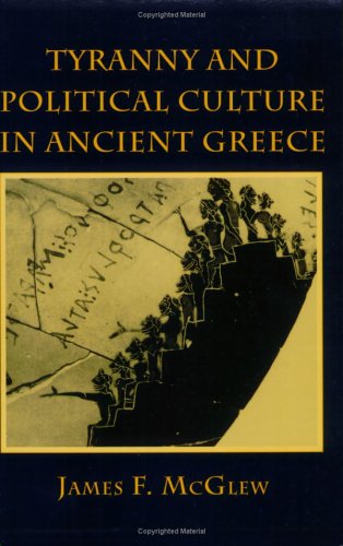 Tyranny and Political Culture in Ancient Greece