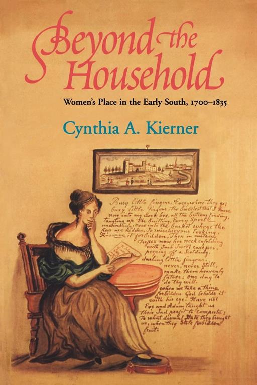 Beyond the Household: Women's Place in the Early South, 1700&ndash;1835 (Comstock Classic Handbooks)