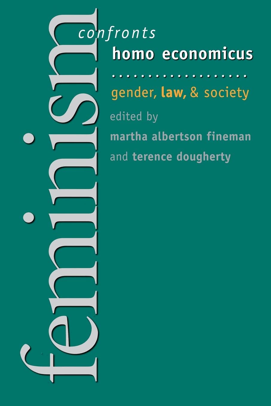 Feminism Confronts Homo Economicus: Gender, Law, and Society