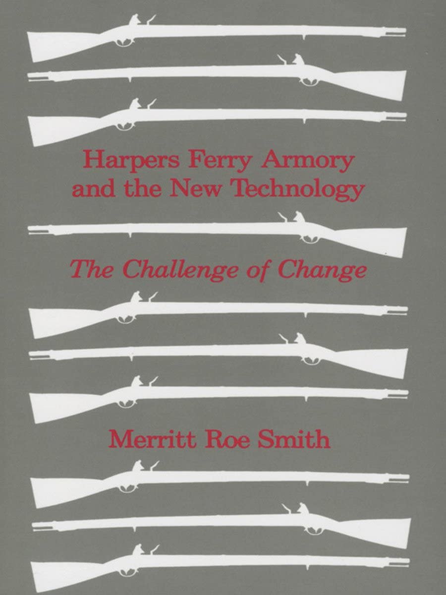 Harpers Ferry Armory and the New Technology: The Challenge of Change