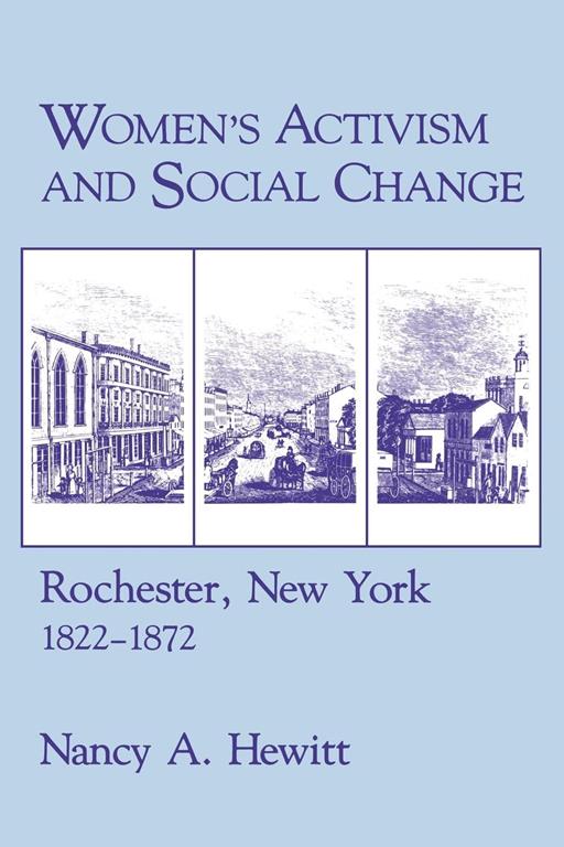 Women's Activism and Social Change: Rochester, New York, 1822&ndash;1872