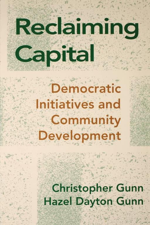 Reclaiming Capital: Democratic Initiatives and Community Development