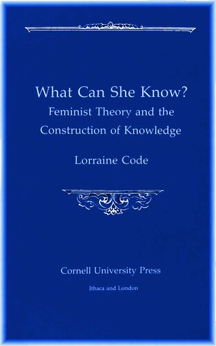 What Can She Know?: Feminist Theory and the Construction of Knowledge