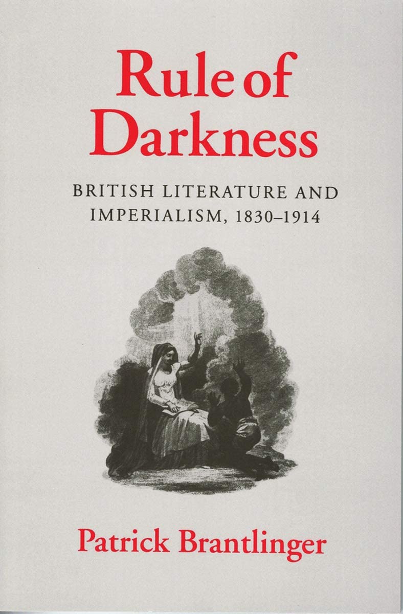 Rule of Darkness: British Literature and Imperialism, 1830&ndash;1914