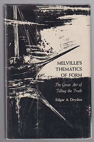 Melville's Thematics of Form: The Great Art of Telling the Truth