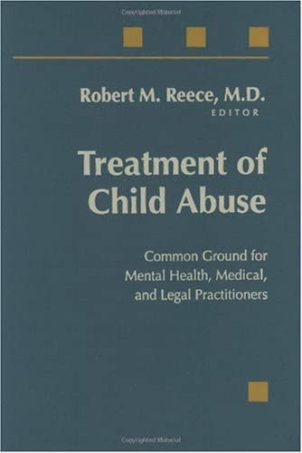 Treatment of Child Abuse: Common Ground for Mental Health, Medical, and Legal Practitioners