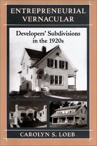 Entrepreneurial Vernacular: Developers' Subdivisions in the 1920s (Creating the North American Landscape)