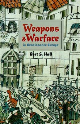 Weapons and Warfare in Renaissance Europe