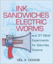 Ink Sandwiches, Electric Worms, and 37 Other Experiments for Saturday Science