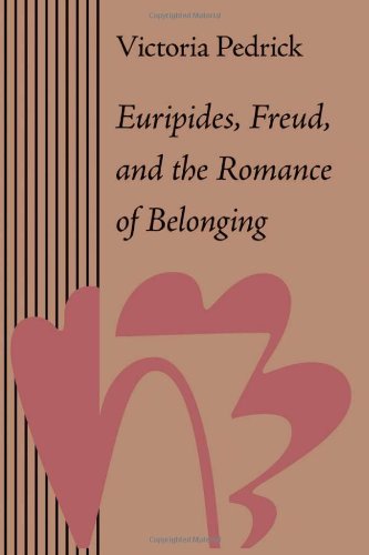 Euripides, Freud, and the Romance of Belonging