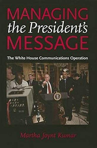 Managing the President's Message: The White House Communications Operation