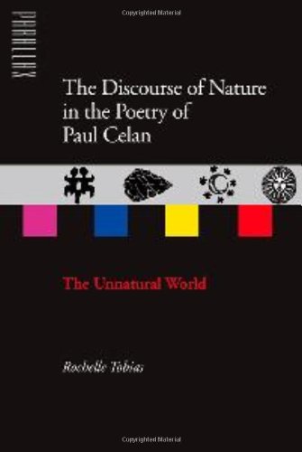 The Discourse of Nature in the Poetry of Paul Celan The Unnatural World