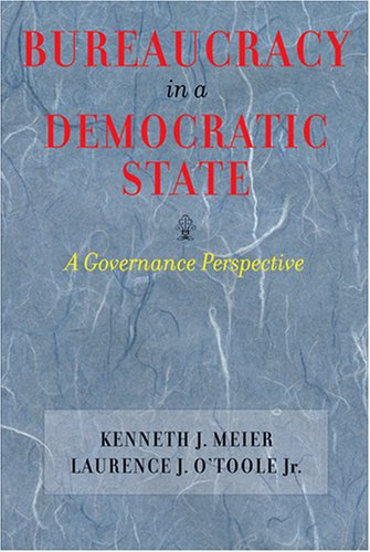 Bureaucracy in a Democratic State A Governance Perspective