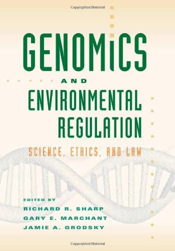 Genomics and Environmental Regulation: Science, Ethics, and Law