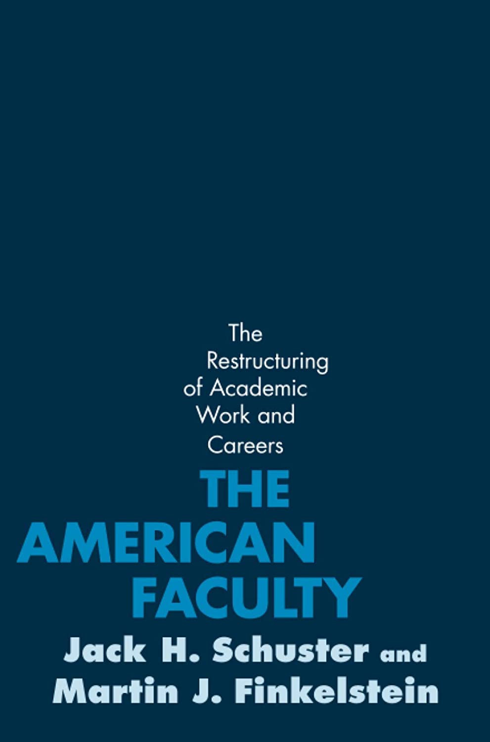 The American Faculty: The Restructuring of Academic Work and Careers