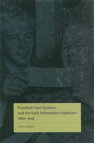 Punched-Card Systems and the Early Information Explosion, 1880&ndash;1945 (Studies in Industry and Society)