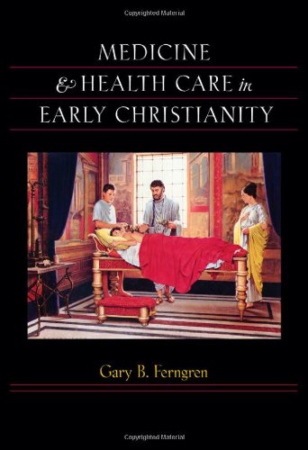 Medicine &amp; Health Care in Early Christianity