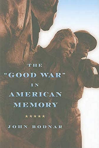 The &quot;Good War&quot; In American Memory