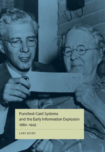 Punched-Card Systems and the Early Information Explosion, 1880-1945 (Studies in Industry and Society)